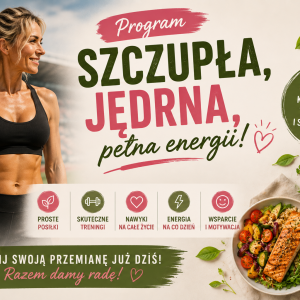 PROGRAM "Szczupła, jędrna, pełna energii"- 8 tygodni przemiany